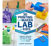 Eldrid Sequeira 3D Printing and Maker Lab for Kids (Tascabile) Lab for Kids