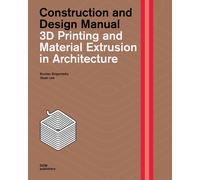 3D Printing and Material Extrusion in Architecture. Construction and Design Manu