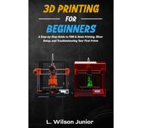 3D Printing for Beginners: A Step-by-Step Guide to FDM & Resin Printing, Slicer Setup, and Troubleshooting Your First Prints
