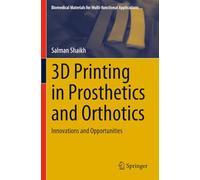 3D Printing in Prosthetics and Orthotics: Innovations and Opportunities