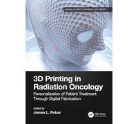 3D Printing in Radiation Oncology: Personalization of Patient Treatment Through Digital Fabrication
