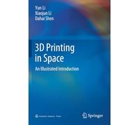 3D Printing in Space: An Illustrated Introduction