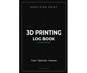 3D Printing Log Book: 3D Printer Settings Tracker for Filament, Temperature, Speed and Notes