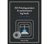 3D Printing project & maintenance log book: A simple, all-in-one log for recording, tracking quality prints and printer care. | 8.25x11 inches, 180 ... graphs for simple sketches or 3d designs.