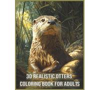 3D Realistic Otters Coloring Book for Adults: 60 Detailed Grayscale Images for Wildlife Lovers Large Print