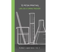 3D Resin Printing: Lab Log & Curing Tracker: Bitácora de Laboratorio y Control de Curado para Resina.