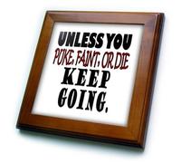 3dRose Unless You Puke, Faint Or Die Keep Going A Meno Che tu Non vomiti, senti o muoia continui. -Piastrelle incorniciate, 15,2 x 15,2 cm, Legno/Ceramica, Multicolore, 8 x 8-inch Framed Tile