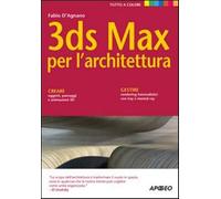 3DS Max per l'architettura - D'Agnano Fabio