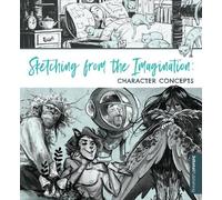 3dtotal Publishin Sketching from the Imagination: Character Concept (Tascabile)