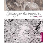 3dtotal Publishing Sketching from the Imagination: Fantasy (Tascabile)