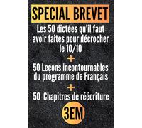 3e - Brevet : Les 50 dictées indispensables, accompagnées d'autant de leçons de français incontournables et de chapitres de réécriture: L’essentiel du ... et conjugaison pour assurer l'examen