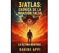 3I/ATLAS: CRÓNICA DE LA INVASIÓN FALSA: La Última Mentira: Manual De Supervivencia Para La Invasión Que No Ocurrirá