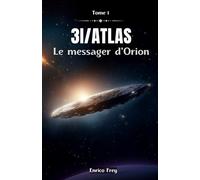 3I/Atlas: Le messager d’Orion - Tome 1