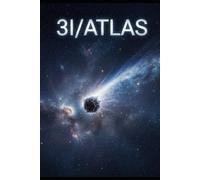 3I/ATLAS: O Visitante Interestelar que Desafiou a Ciência