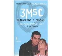 3MSC. Emozioni e sogno. Tre metri sopra il cielo. Lo spettacolo. Ediz. illustrata