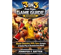 3on3 FreeStyle: Rebound Game Guide: Master Characters, Skills, Teams, Strategies & Ranked Play to Dominate Every Match