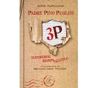 3P. Padre Pino Puglisi. Supereroe rompiscatole