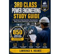 3RD CLASS POWER ENGINEERING STUDY GUIDE: Clear Review for Boiler Operations, Thermodynamics, Safety, Controls, Maintenance, and Plant Systems