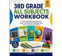 3RD GRADE ALL SUBJECTS WORKBOOK: 700+ Practice Questions in Math, Reading & Language Arts, Science & Social Studies Complete Elementary Curriculum ... Worked Examples, Diagrams & Full Answer Key