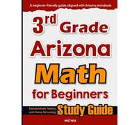 3rd Grade Arizona Math for Beginners: Standardized Testing and Home Schooling Study Guide