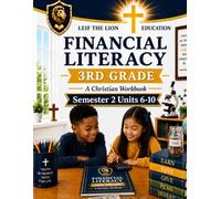 3rd Grade Financial Literacy - Semester 2 (Units 6 - 10): A Christian Homeschool Workbook