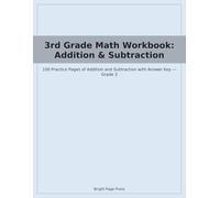 3rd Grade Math Workbook: Addition & Subtraction: 100 Practice Pages of Addition and Subtraction with Answer Key - Grade 3