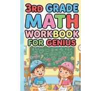 3rd Grade Math Workbook for Genius Ages 7-12 | Addition, Subtraction, Multiplication, Division, Word Problems & Fun Practice Activities