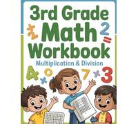 3rd Grade Math Workbook: Multiplication and Division: 96 Practice Pages with Times Tables, Division Drills, Fact Families, Word Problems & Answer Key | Ages 8-10