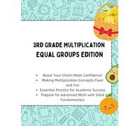 3rd Grade Multiplication: Equal Groups Edition: A Step-by-Step Guide to Understanding Basic Multiplication