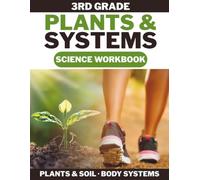 3rd Grade Plants & Body Systems Science Workbook: Plant Needs, Plant Structures, Plant Life Cycle, Skeletal Systems, Muscular System & The Skin: A ... with North Carolina Standards LS.3.1 & LS.3.3