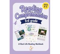 3rd Grade Reading Comprehension: A Real-Life Reading Workbook with Everyday Texts, Critical Thinking Activities, and Reading Skills Practice for Third Grade