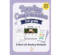 3rd Grade Reading Comprehension: A Real-Life Reading Workbook with Everyday Texts, Critical Thinking Activities, and Reading Skills Practice for Third Grade