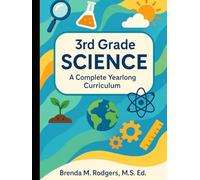 3rd Grade Science: A Complete Yearlong Curriculum