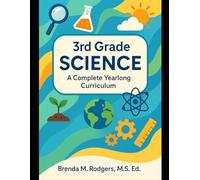 3rd Grade Science: A Complete Yearlong Curriculum