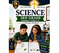 3rd Grade Science - Semester 1 Units (1-5): A Christian Homeschool Workbook
