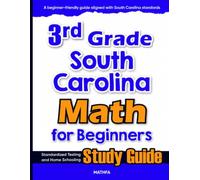 3rd Grade South Carolina Math for Beginners: Standardized Testing and Home Schooling Study Guide