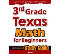 3rd Grade Texas Math for Beginners: Standardized Testing and Home Schooling Study Guide