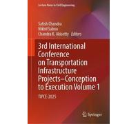 3rd International Conference on Transportation Infrastructure Projects - Conception to Execution Volume 1: TIPCE-2025