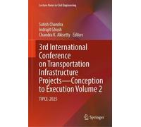 3rd International Conference on Transportation Infrastructure Projects - Conception to Execution Volume 2: TIPCE-2025
