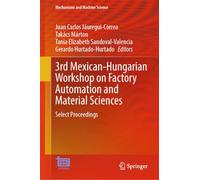 3rd Mexican-Hungarian Workshop on Factory Automation and Material Sciences: Select Proceedings