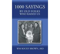 3rd Wm Rocky Brown 1000 Sayings by Old Folks Who Raised Us (Tascabile)