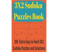 3X2 Sudoku Puzzle Book: Progressive Difficulty Mini Sudoku | Easy to Hard Number Puzzles | Brain Games & Logic Puzzle Book with Solutions