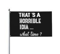3x5 Ft That's A Horrible Idea What Time Flag Bandiera della casa Bandiera del giardino Bandiera del giardino Arazzo Banner per esterni Bandiera del cortile Con 2 occhielli