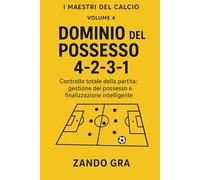 4-2-3-1 Dominio del Possesso: Controllo totale della partita: gestione del possesso e finalizzazione intelligente