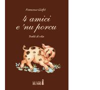 4 amici e 'nu porcu. Tratti di vita di Giofrè Francesco - Del Faro, 2016