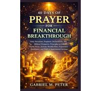 4 Days of Prayer for Financial Breakthrough: Daily Devotions, Prophetic Declarations, and Biblical Prosperity Principles to Unlock Divine Favor, ... Abundance, and Walk in Supernatural Increase