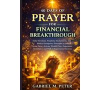 4 Days of Prayer for Financial Breakthrough: Daily Devotions, Prophetic Declarations, and Biblical Prosperity Principles to Unlock Divine Favor, ... Abundance, and Walk in Supernatural Increase
