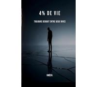 4 % DE VIE: Toujours debout entre Deux Rives