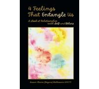 4 Feelings That Entangle Us: A Look at Relationship with Self and Others