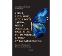 4 figli, 3 ex mariti, auto 2 posti cabrio, single con molte trattative: tutto normale, io sono un’extraterrestre